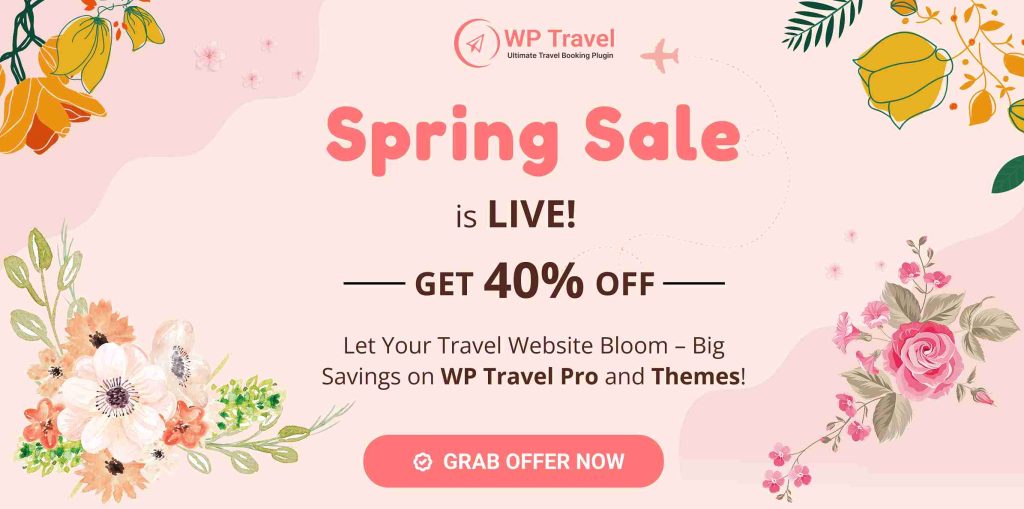 Banner showing that Spring Sale is live for WP Travel plugin with 40% OFF and โGrab Offer Nowโ button.